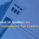 Doing Business in Quebec: An Analysis of Investment Tax Credits.